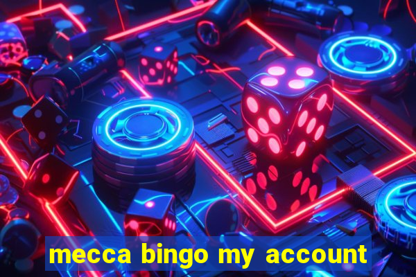 mecca bingo my account