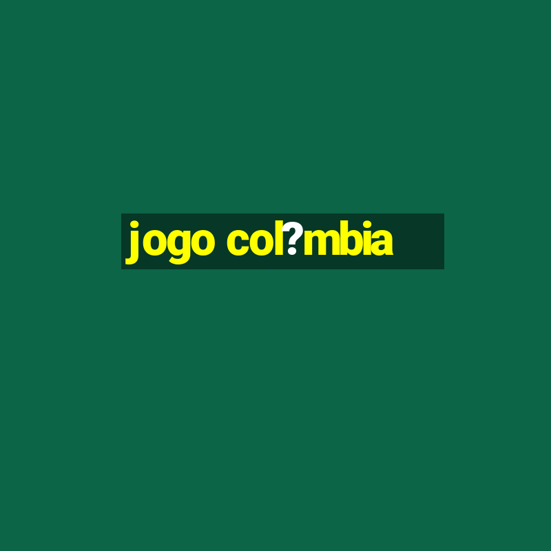 jogo col?mbia