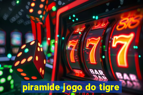 piramide jogo do tigre