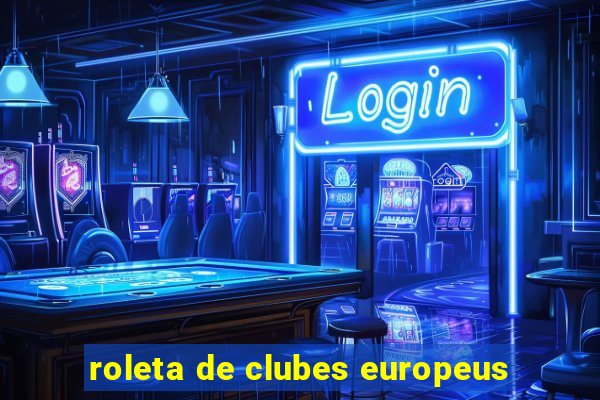 roleta de clubes europeus