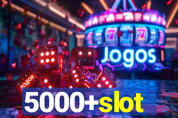 5000+slot