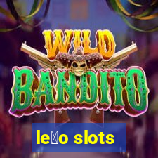 le茫o slots