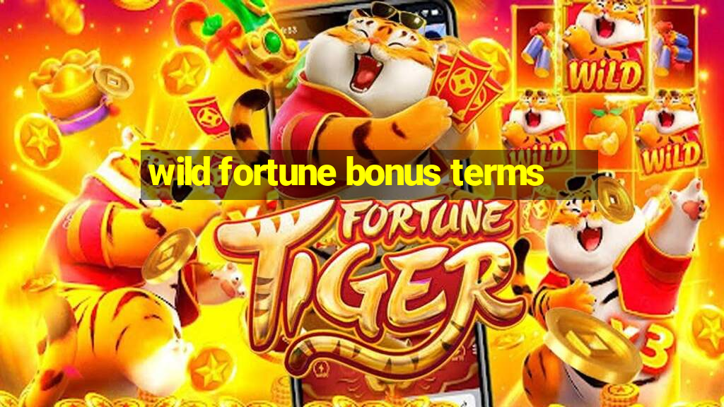 wild fortune bonus terms