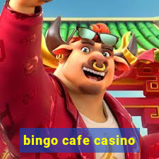 bingo cafe casino