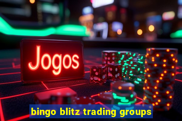 bingo blitz trading groups