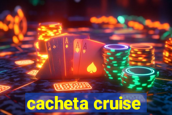 cacheta cruise