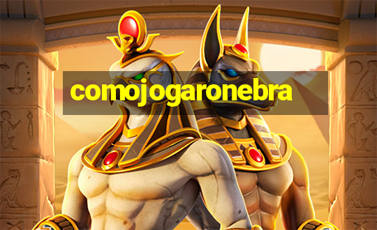 comojogaronebra