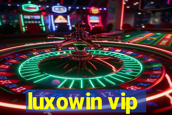 luxowin vip