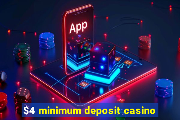 $4 minimum deposit casino