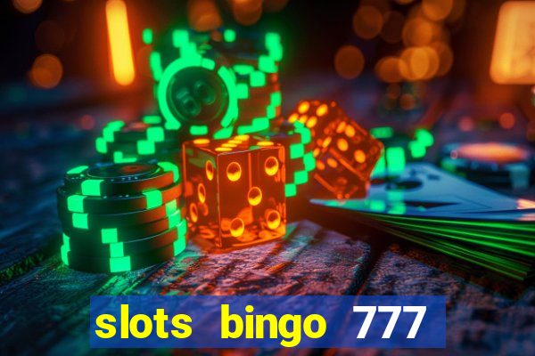 slots bingo 777 paga mesmo