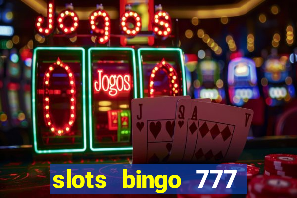 slots bingo 777 paga mesmo