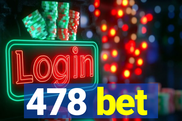 478 bet