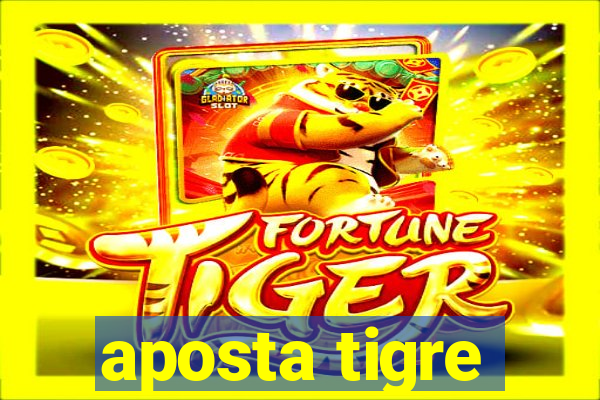 aposta tigre