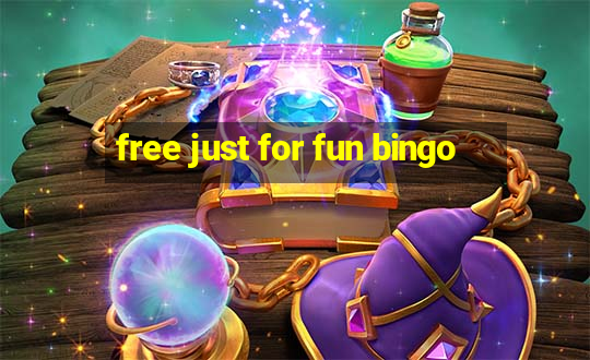 free just for fun bingo