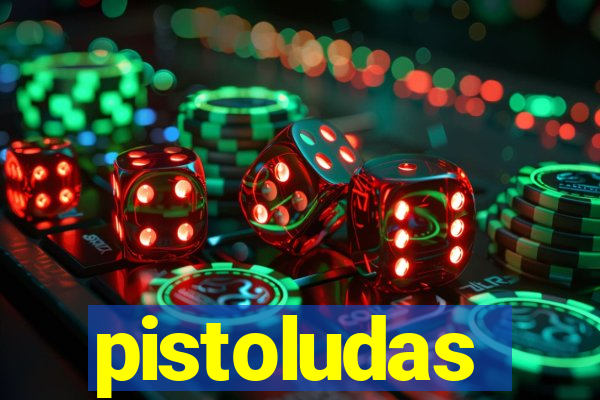 pistoludas