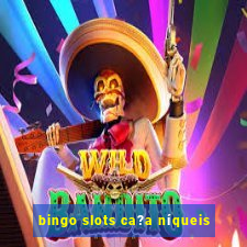 bingo slots ca?a níqueis