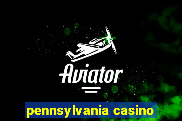 pennsylvania casino