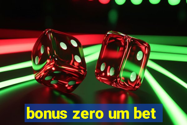 bonus zero um bet