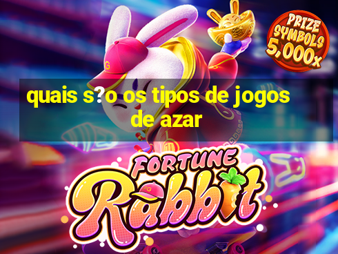 quais s?o os tipos de jogos de azar