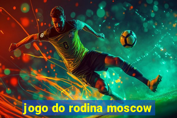 jogo do rodina moscow