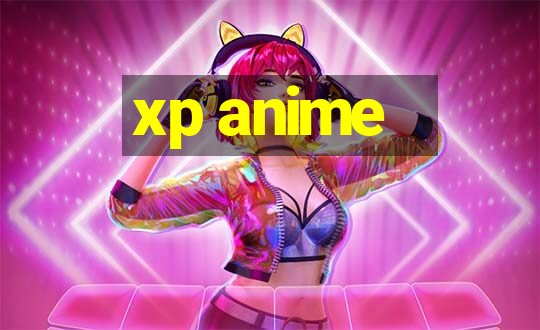 xp anime