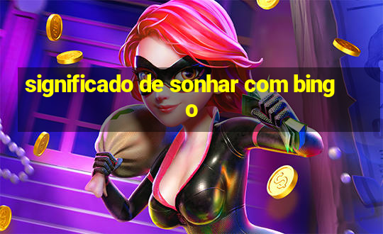 significado de sonhar com bingo