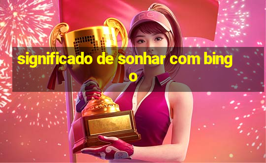 significado de sonhar com bingo