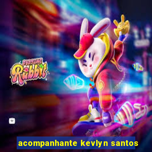 acompanhante kevlyn santos