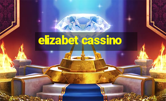 elizabet cassino