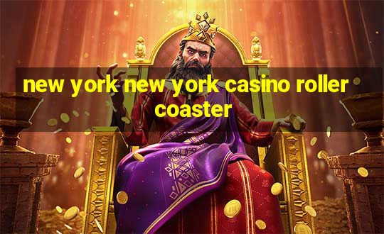 new york new york casino roller coaster