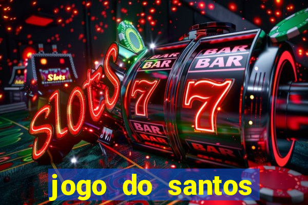 jogo do santos onde assistir