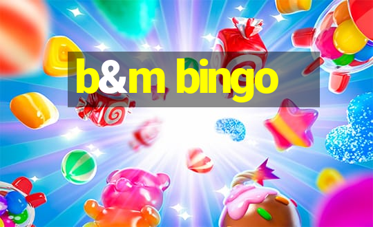 b&m bingo