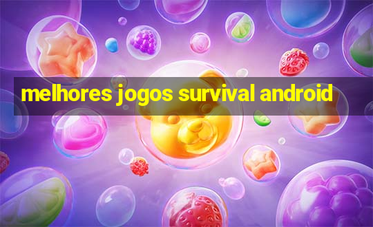 melhores jogos survival android