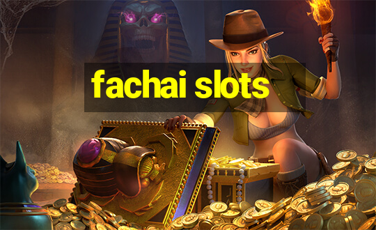 fachai slots