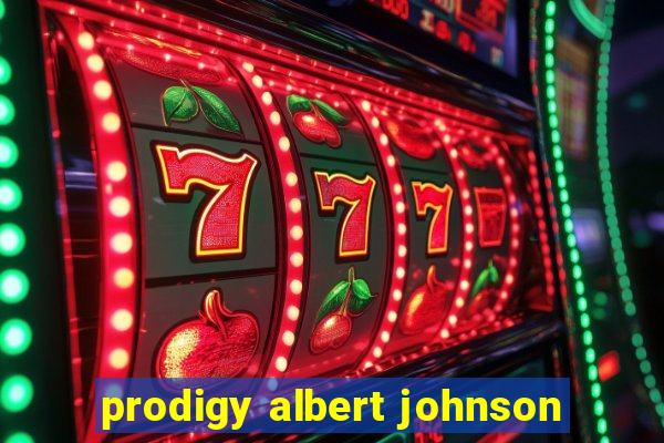 prodigy albert johnson