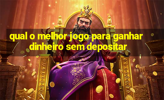 qual o melhor jogo para ganhar dinheiro sem depositar