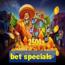 bet specials