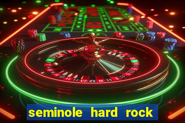 seminole hard rock hotel & casino hollywood florida