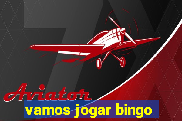 vamos jogar bingo