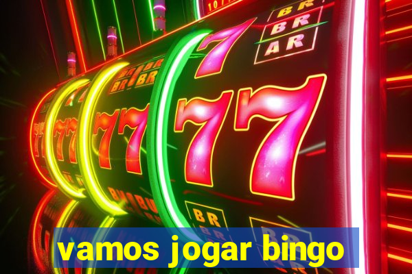 vamos jogar bingo