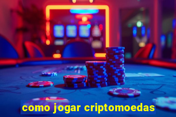 como jogar criptomoedas