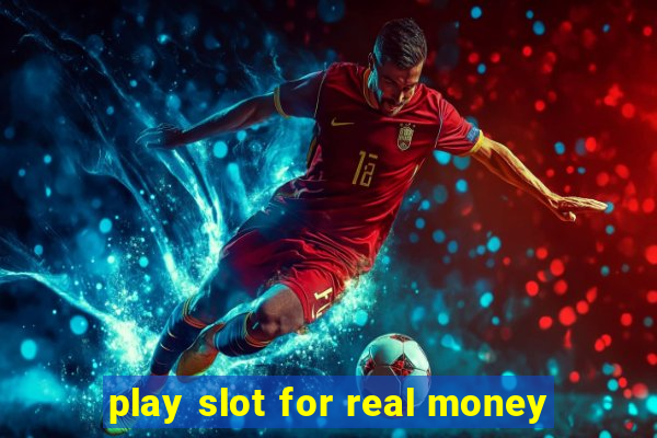 play slot for real money