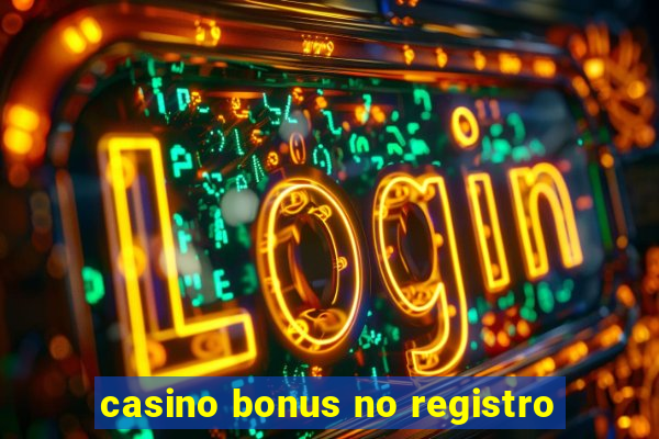 casino bonus no registro