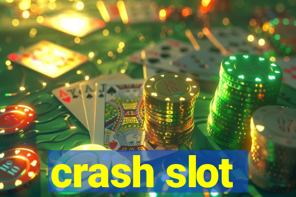 crash slot