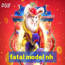 fatal model nh