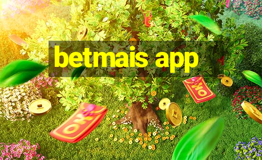 betmais app