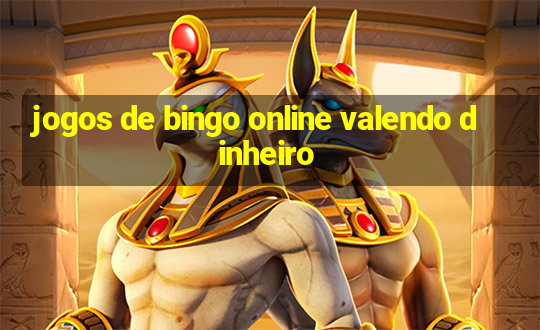 jogos de bingo online valendo dinheiro