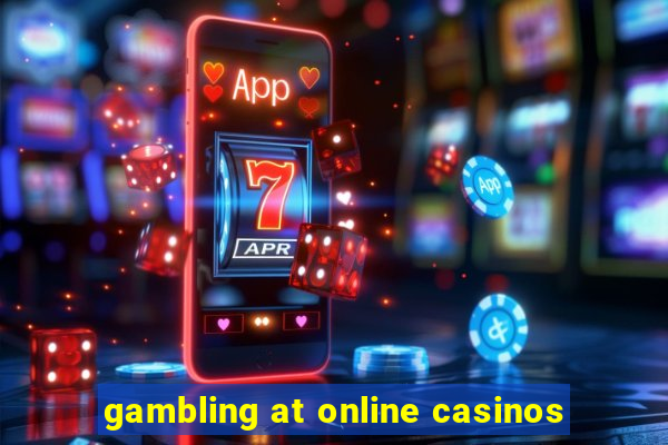 gambling at online casinos