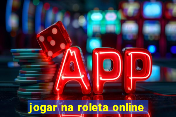 jogar na roleta online