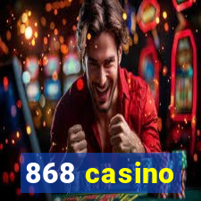 868 casino